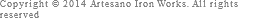 Copyright © 2014 Artesano Iron Works. All rights reserved